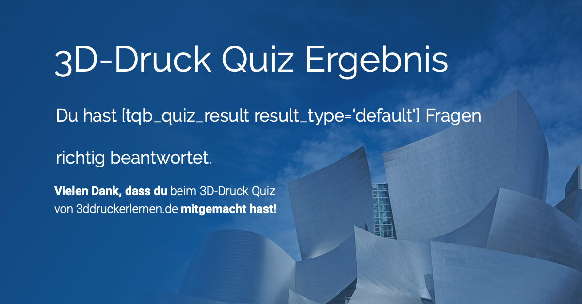 3D Druck Quiz - Wissenstest